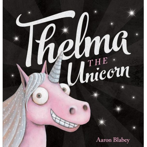 Aaron Blabey - Thelma the Unicorn