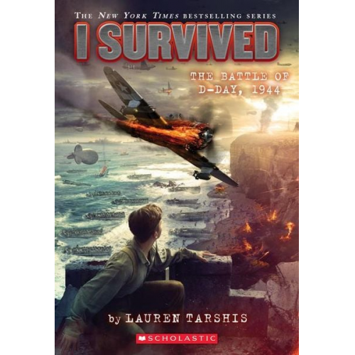 Lauren Tarshis - I Survived the Battle of D-Day, 1944 (I Survived #18)