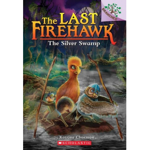 Katrina Charman - The Silver Swamp: A Branches Book (the Last Firehawk #8)