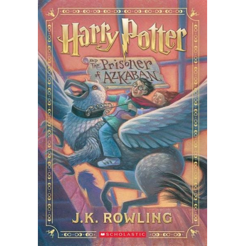 J. K. Rowling - Harry Potter and the Prisoner of Azkaban (Harry Potter, Book 3)