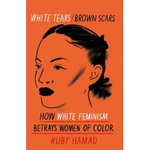 Ruby Hamad - White Tears Brown Scars