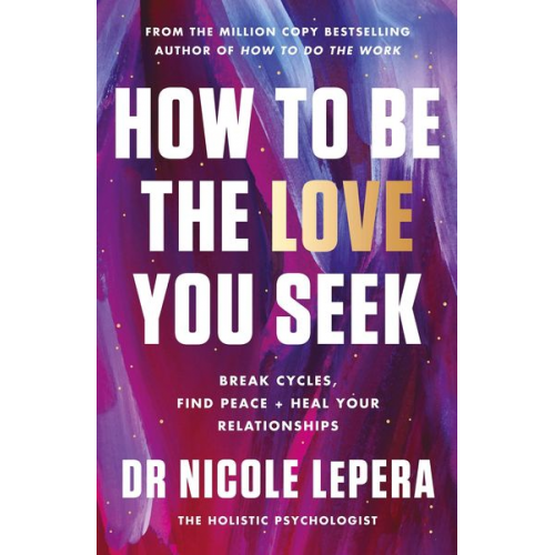 Nicole LePera - How to Be the Love You Seek