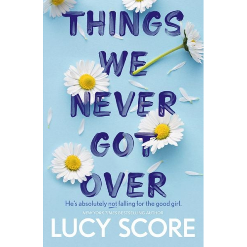 Lucy Score - Things We Never Got Over