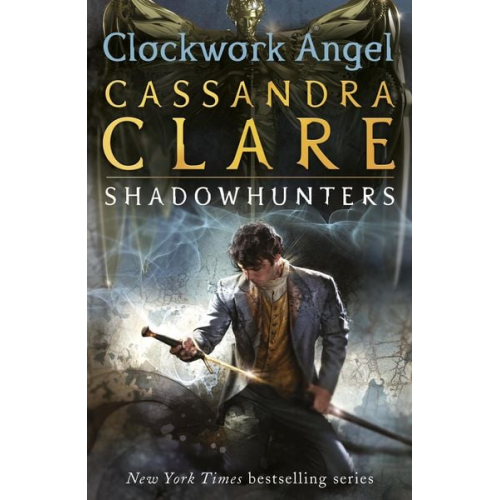 Cassandra Clare - The Infernal Devices 1: Clockwork Angel