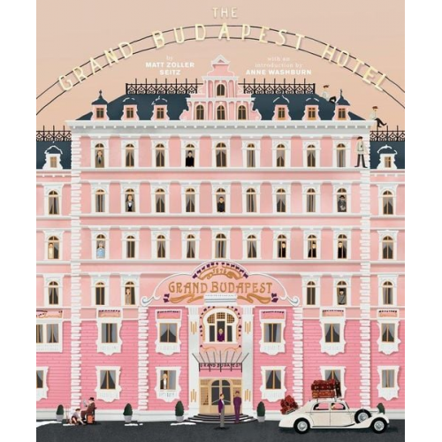 Matt Zoller Seitz - The Wes Anderson Collection: The Grand Budapest Hotel