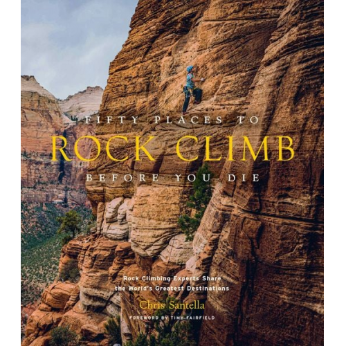 Chris Santella - Fifty Places to Rock Climb Before You Die