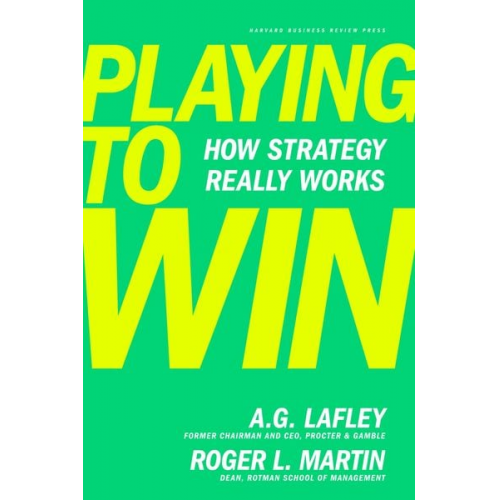 A. G. Lafley Roger L. Martin - Playing to Win