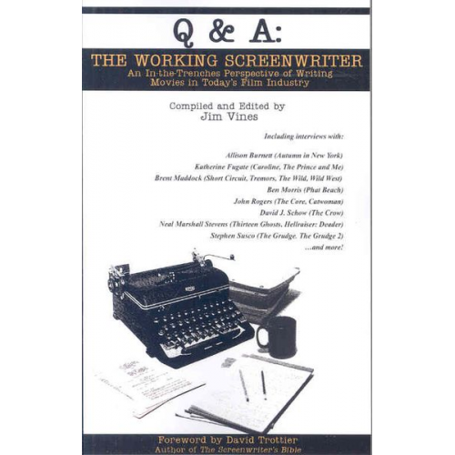 Jim Vines - Q and A: The Working Screenwriter: An In-the-Trenches Perspective of Writing Movies in Today's Film Industry