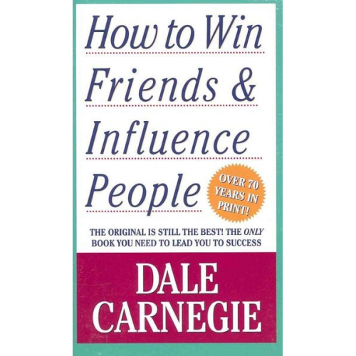 Dale Carnegie - How to Win Friends and Influence People