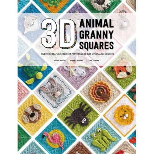 Caitie Moore Celine Semaan Sharna Moore - 3D Animal Granny Squares