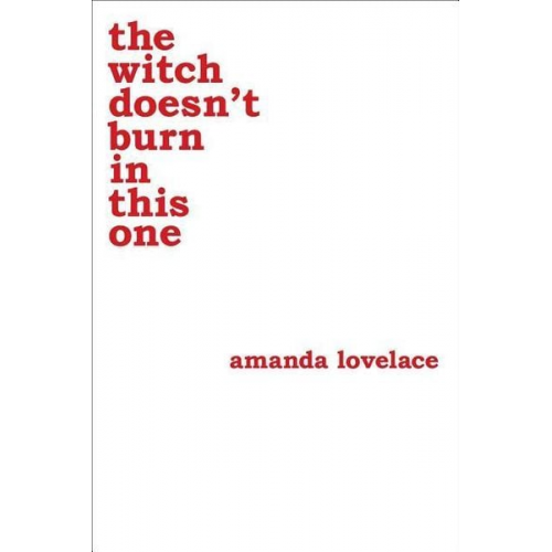 Amanda Lovelace Ladybookmad - The Witch Doesn't Burn in This One