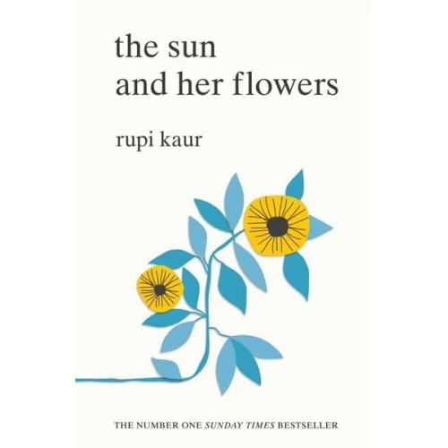 Rupi Kaur - The Sun and Her Flowers