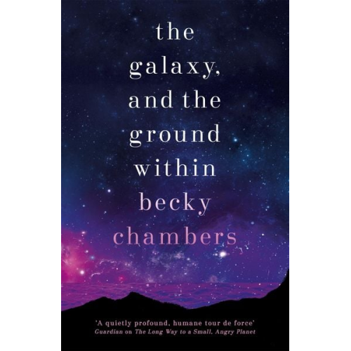 Becky Chambers - The Galaxy, and the Ground Within