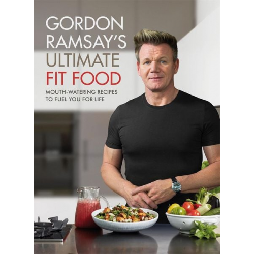 Gordon Ramsay - Gordon Ramsay Ultimate Fit Food