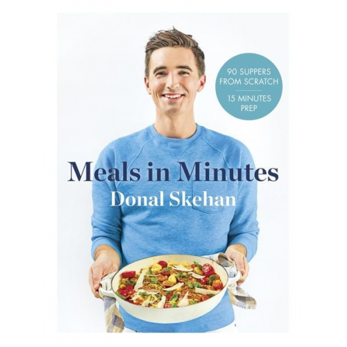 Donal Skehan - Donal's Meals in Minutes