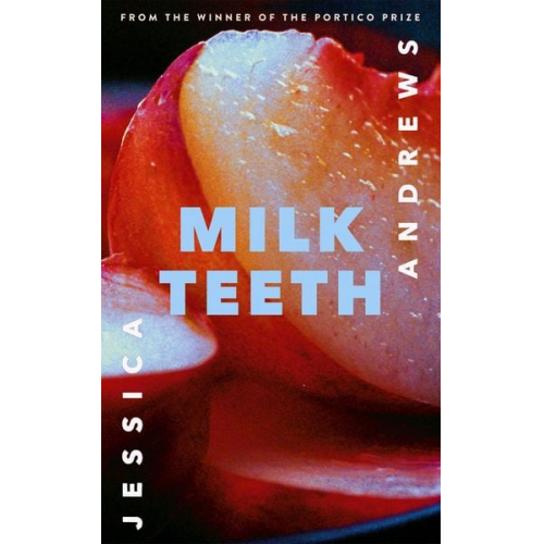 Jessica Andrews - Andrews, J: Milk Teeth