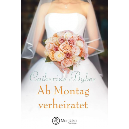 Catherine Bybee - Ab Montag verheiratet