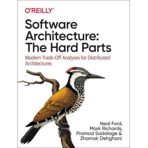 Neal Ford Mark Richards Pramod Sadalage Zhamak Dehghani - Software Architecture: The Hard Parts