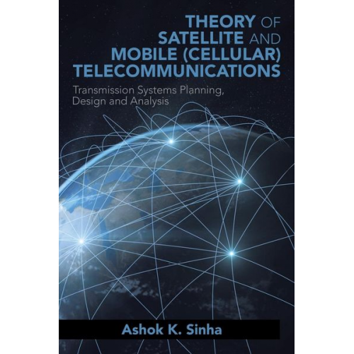 Ashok K. Sinha - Theory Of Satellite and Mobile (cellular) Telecommunications