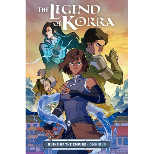 Bryan Konietzko Michael Dante DiMartino Michelle Wong - The Legend of Korra: Ruins of the Empire Omnibus