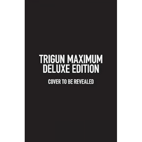 Yasuhiro Nightow - Trigun Maximum Deluxe Edition Volume 1