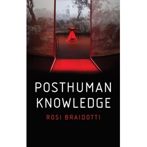 Rosi Braidotti - Posthuman Knowledge