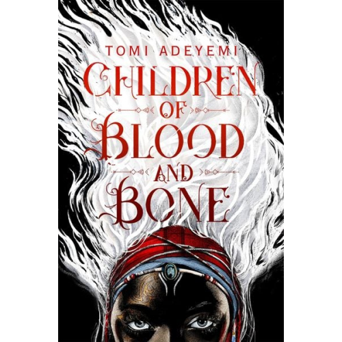 Tomi Adeyemi - Children of Blood and Bone