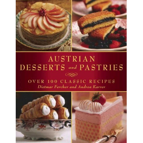 Dietmar Fercher Andrea Karrer - Austrian Desserts and Pastries