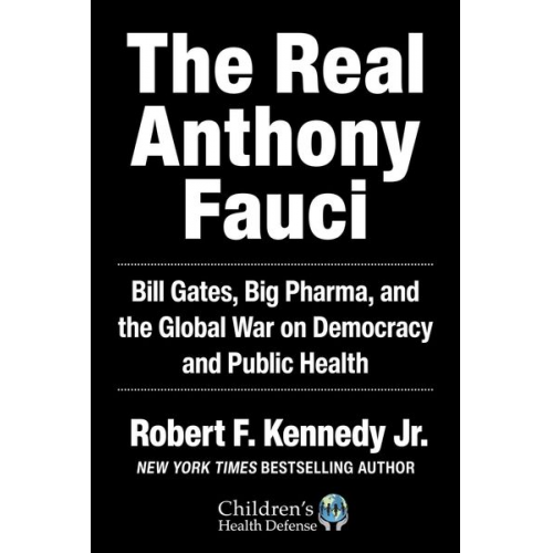 Robert F. Kennedy Jr. - The Real Anthony Fauci