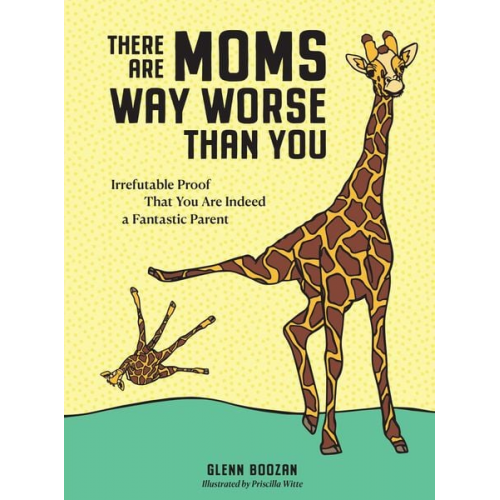 Glenn Boozan - There Are Moms Way Worse Than You