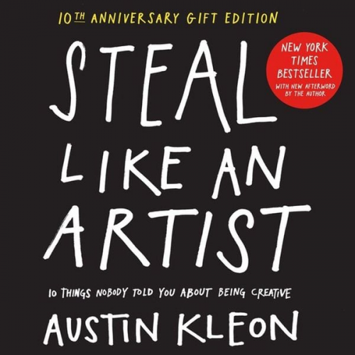 Austin Kleon - Steal Like an Artist