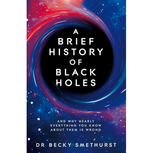 Becky Smethurst - A Brief History of Black Holes