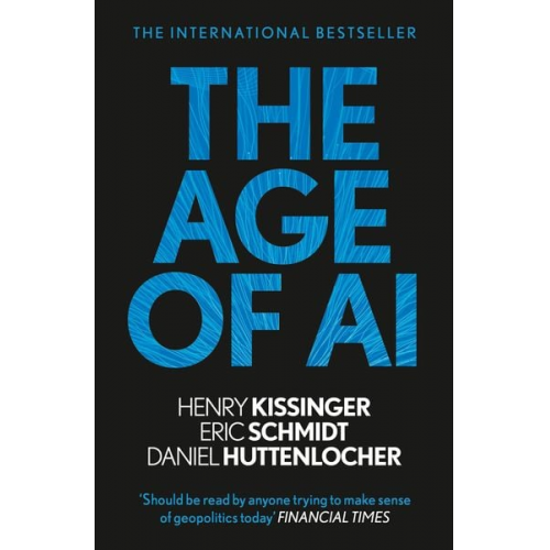 Henry A. Kissinger Eric Schmidt Daniel Huttenlocher - The Age of AI