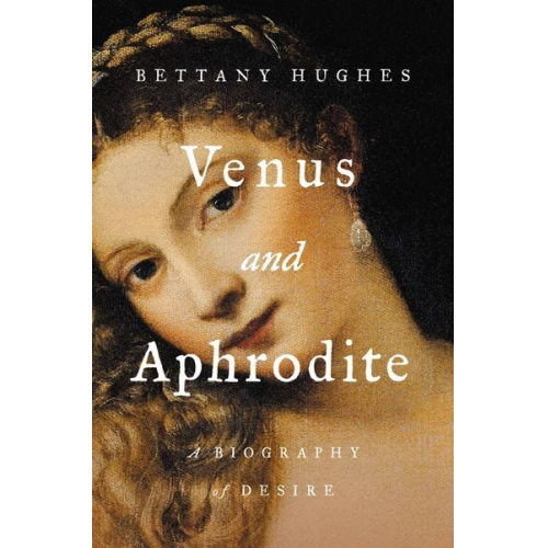 Bettany Hughes - Venus and Aphrodite