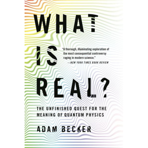 Adam Becker - What Is Real?