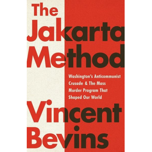 Vincent Bevins - The Jakarta Method