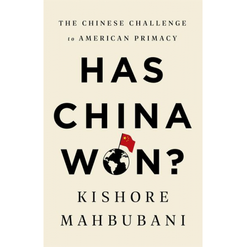 Kishore Mahbubani - Has China Won?
