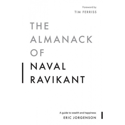 Eric Jorgenson - The Almanack of Naval Ravikant