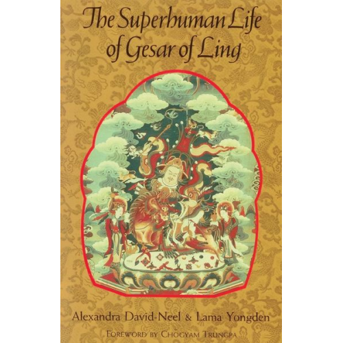 Alexandra David Néel Lama Yongden - The Superhuman Life of Gesar of Ling