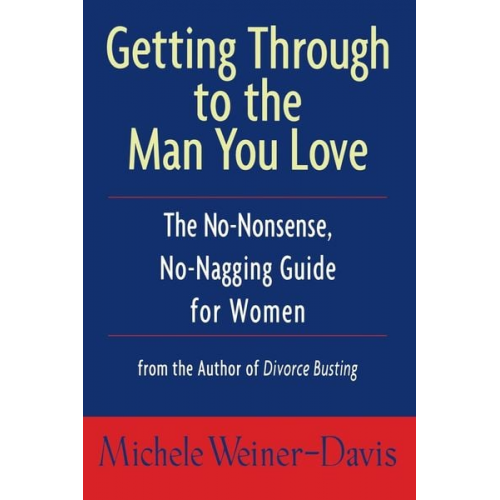 Michele Weiner-Davis Weiner-Davis - Getting Through to the Man You Love