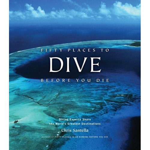 Chris Santella - Fifty Places to Dive Before You Die