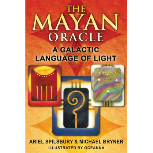 Ariel Spilsbury Michael Bryner - The Mayan Oracle: A Galactic Language of Light ¬With Full Color Cards|