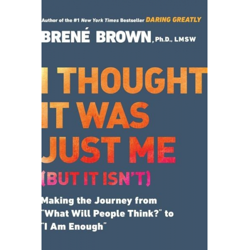 Brene Brown - I Thought It Was Just Me (But It Isn't)