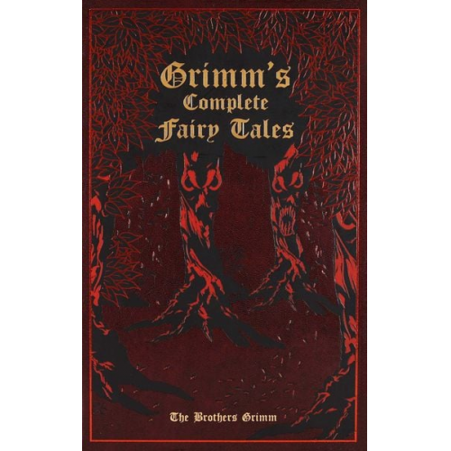 Jacob Grimm Wilhelm Grimm Ken Mondschein - Grimm's Complete Fairy Tales