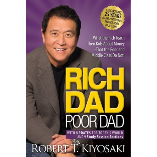 Robert Kiyosaki - Rich Dad Poor Dad. 25th Anniversary Edition