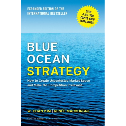 Renee A. Mauborgne W. Chan Kim - Blue Ocean Strategy, Expanded Edition