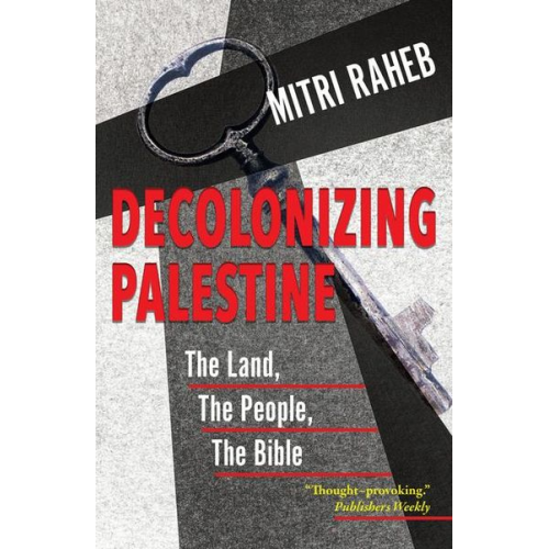 Mitri Raheb - Decolonizing Palestine: The Land, the People, the Bible