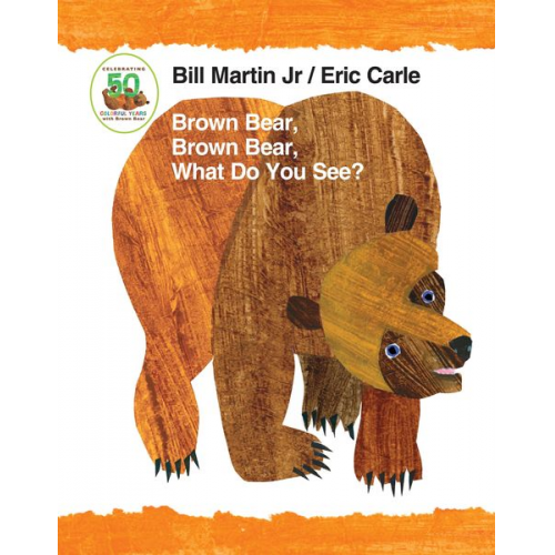 Bill Martin - Brown Bear, Brown Bear, What Do You See? 50th Anniversary Edition