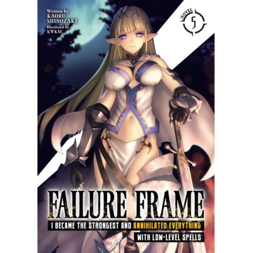 Kaoru Shinozaki - Failure Frame: I Became the Strongest and Annihilated Everything with Low-Level Spells (Light Novel) Vol. 5