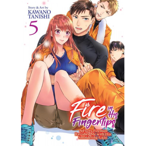 Kawano Tanishi - Fire in His Fingertips: A Flirty Fireman Ravishes Me with His Smoldering Gaze Vol. 5